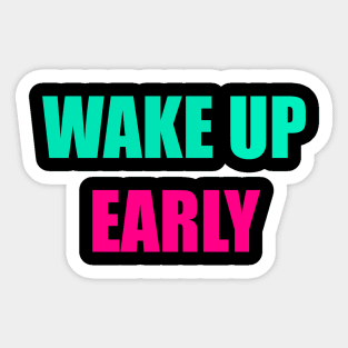 Wake Up Early Sticker